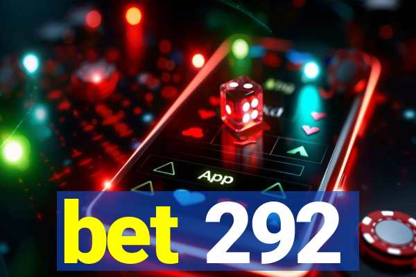 bet 292